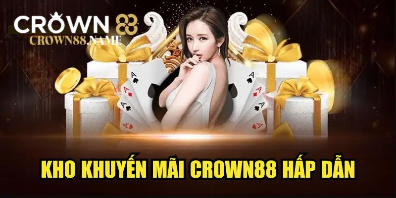 Kho khuyến mãi CROWN88 hấp dẫn