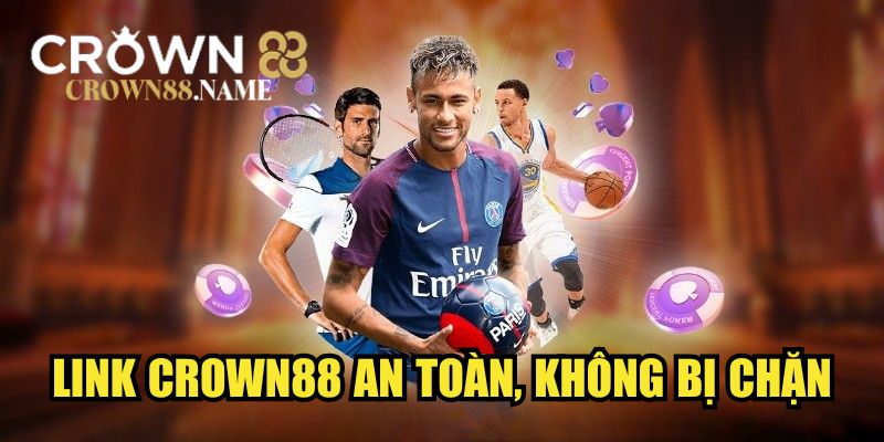 Link CROWN88 an toàn, không bị chặn