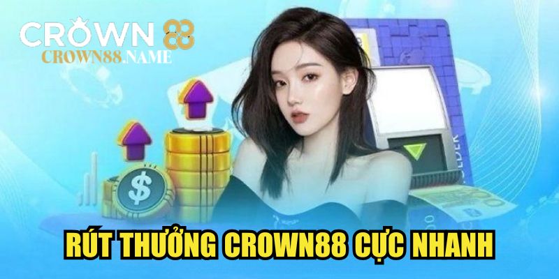 Rút thưởng CROWN88 cực nhanh
