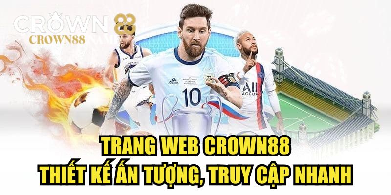 Trang web CROWN88 thiết kế ấn tượng, truy cập nhanh
